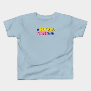 Sev'ral Timez! Kids T-Shirt